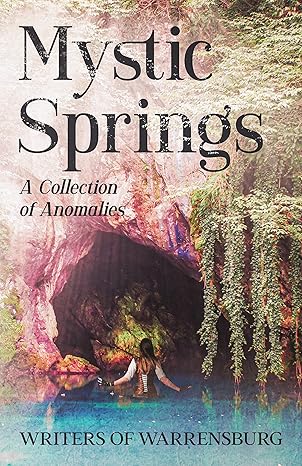 Book Cover for Mystic Springs Anthology. A figure approaches a cave while wading through beautiful blue water. Vines overhang the cave.