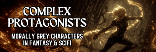 Complex Protagonists: Morally Grey Characters in Fantasy & Science Fiction Ebook Promo Banner